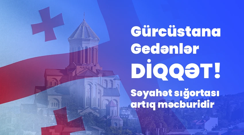 Gürcüstana səfər üçün onlayn səyahət sığortası və sərhəd tələbi